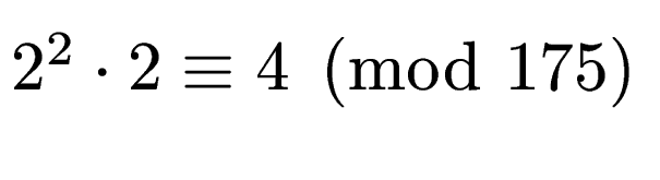$ 2^2 \cdot 2 \equiv 4
\pmod{175}$