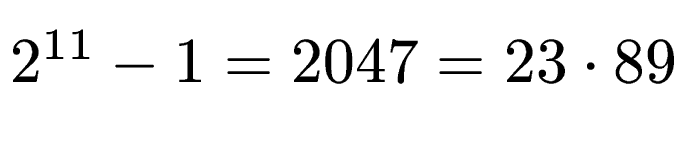$ 2^{11}-1
= 2047 = 23 \cdot 89$