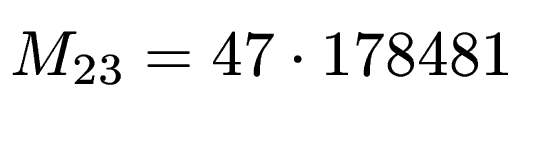 $ M_{23}=47 \cdot 178481$