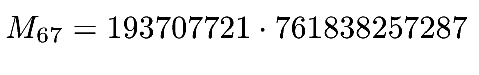$ M_{67}=
193707721 \cdot 761838257287$