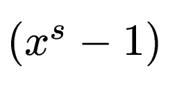 $ \left(x^s-1\right)$