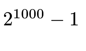 $ 2^{1000}-1$