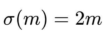 $ \sigma(m)=2m$