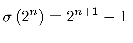 $\displaystyle \sigma\left(2^n\right)=2^{n+1}-1$