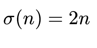 $ \sigma(n) = 2n$