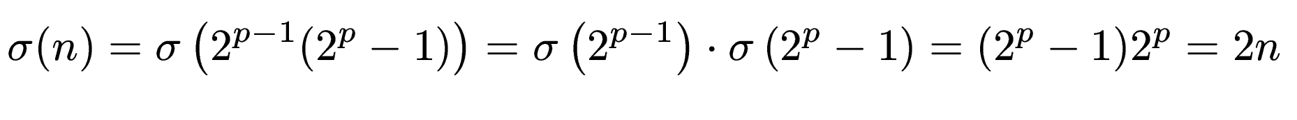 $\displaystyle \sigma(n) = \sigma\left(2^{p-1}(2^p-1)\right) = \sigma\left(2^{p-1}\right)\cdot\sigma\left(2^p-1\right) = (2^p-1) 2^p = 2n$